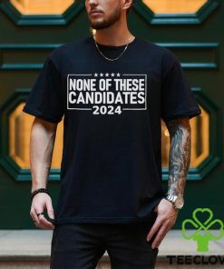 None Of These Candidates 2024 Nikki Haley Nevada Biden Trump Shirt