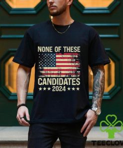None Of These Candidates 2024 USA Funny Shirt