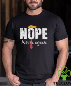Nope never again 2024 shirt