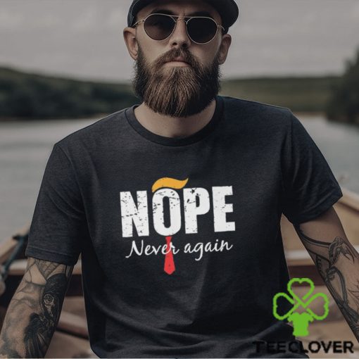 Nope never again 2024 shirt