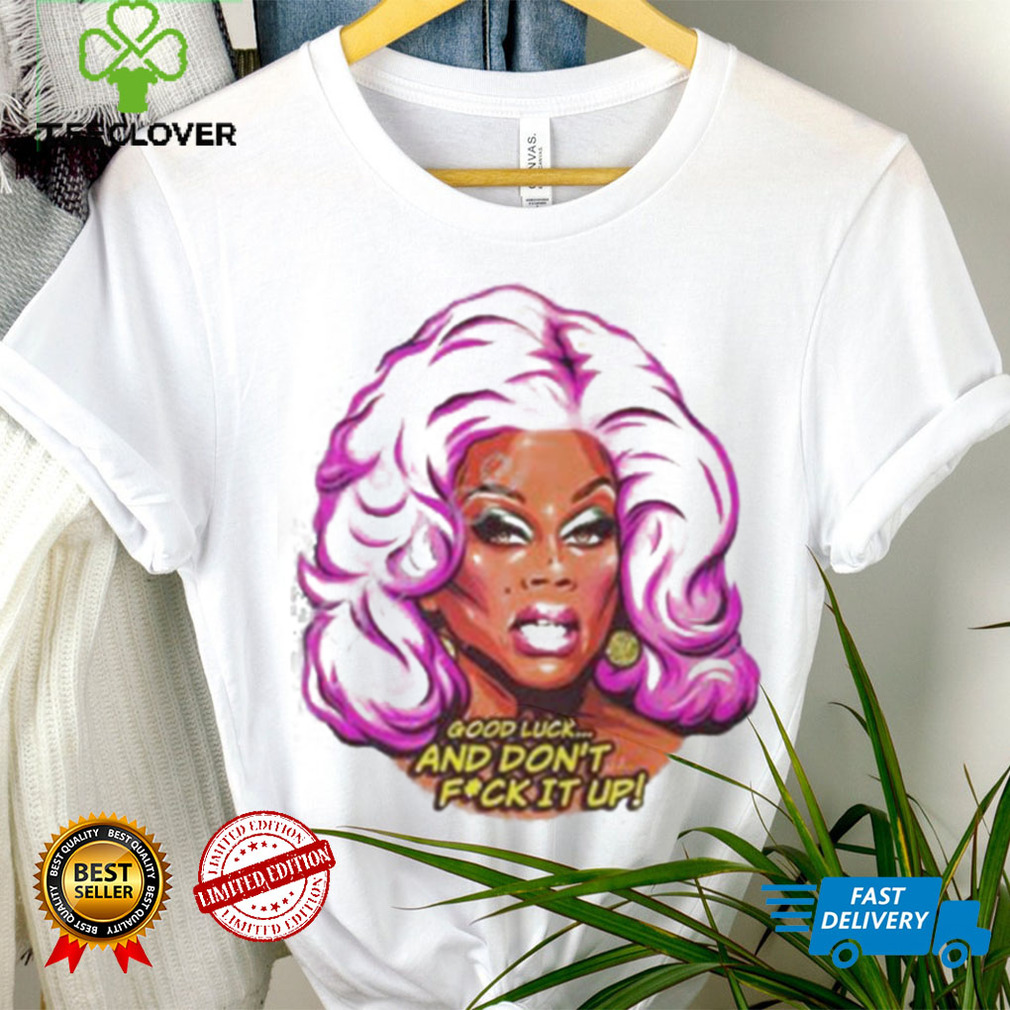 Nordacious Merch Good Luck And Don’t Fuck It Up Shirt Nordacious Merch Good Luck And Don’t Fuck It Up Shirt