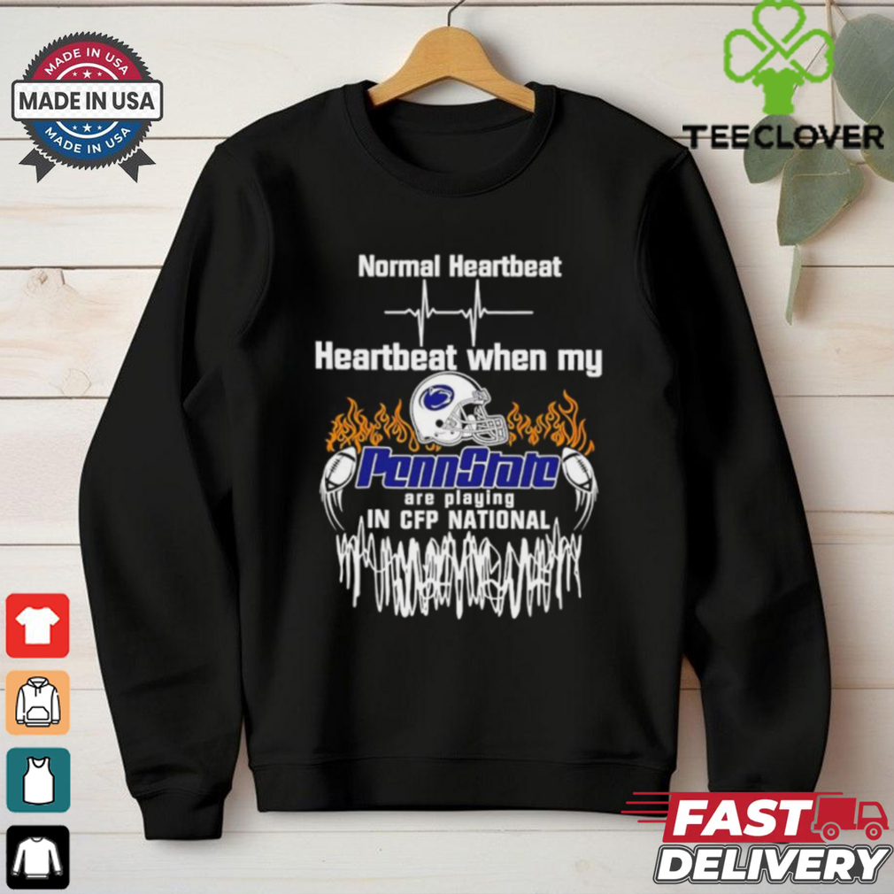 Normal Heartbeat Heartbeat When My Penn State Nittany Lions in CFP National shirt Normal Heartbeat Heartbeat When My Penn State Nittany Lions in CFP National shirt