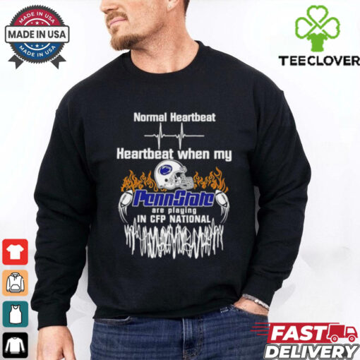 Normal Heartbeat Heartbeat When My Penn State Nittany Lions in CFP National shirt