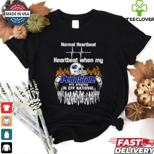 Normal Heartbeat Heartbeat When My Penn State Nittany Lions in CFP National shirt