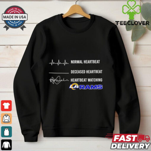 Normal heartbeat deceased heartbeat heartbeat watching Los Angeles Rams shirt