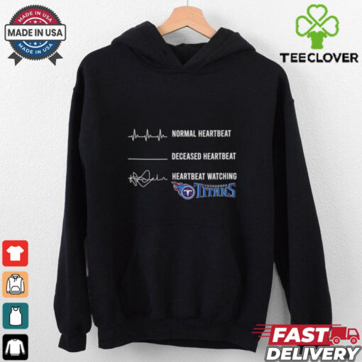 Normal heartbeat deceased heartbeat heartbeat watching Tennessee Titans shirt