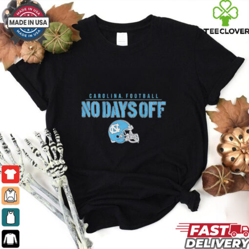 North Carolina Tar Heels Football no days off helmet shirt