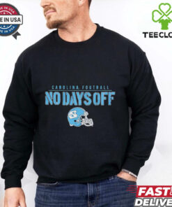North Carolina Tar Heels Football no days off helmet shirt