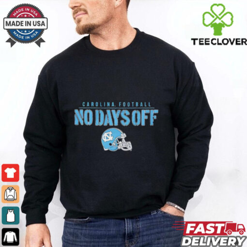 North Carolina Tar Heels Football no days off helmet shirt