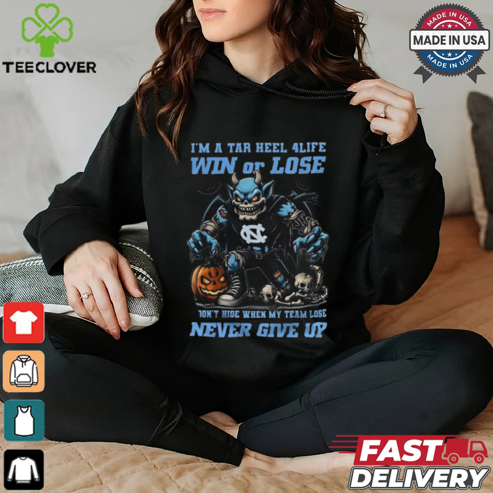North Carolina Tar Heels I’m A Tar Heel 4 Life Win Or Lose Never Give Up Mascot Halloween T shirt North Carolina Tar Heels I’m A Tar Heel 4 Life Win Or Lose Never Give Up Mascot Halloween T shirt
