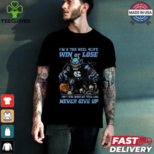 North Carolina Tar Heels I’m A Tar Heel 4 Life Win Or Lose Never Give Up Mascot Halloween T shirt