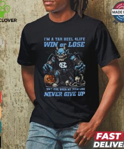 North Carolina Tar Heels I’m A Tar Heel 4 Life Win Or Lose Never Give Up Mascot Halloween T shirt