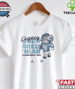 North Carolina Tar Heels Legacy Born Bred Dead Shirt