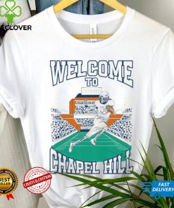 North Carolina Tar Heels Welcome To Chapel Hill Shirt