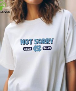North Carolina Tar Heels not sorry 3.9.24 84 79 shirt