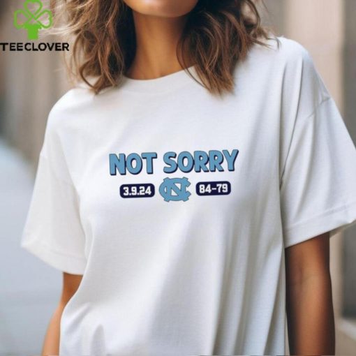North Carolina Tar Heels not sorry 3.9.24 84 79 shirt