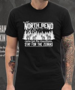 North bend come for the mountains stay for the Zebras shirt