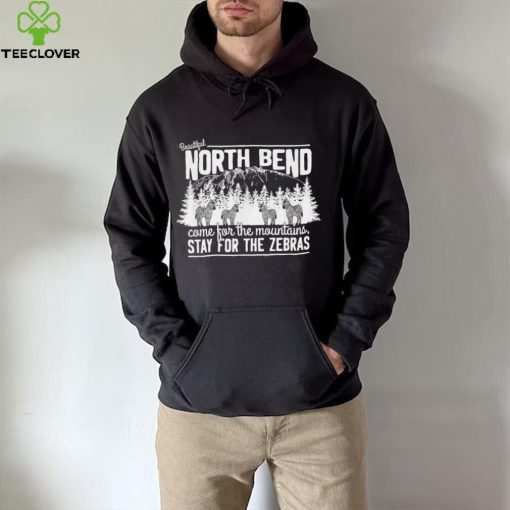 North bend come for the mountains stay for the Zebras hoodie, sweater, longsleeve, shirt v-neck, t-shirt