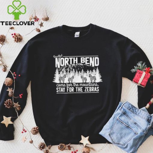 North bend come for the mountains stay for the Zebras hoodie, sweater, longsleeve, shirt v-neck, t-shirt