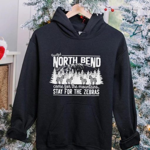 North bend come for the mountains stay for the Zebras hoodie, sweater, longsleeve, shirt v-neck, t-shirt