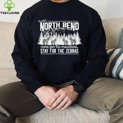 North bend come for the mountains stay for the Zebras hoodie, sweater, longsleeve, shirt v-neck, t-shirt