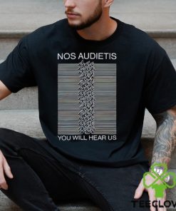 Nos Audietis You Will Hear Us hoodie, sweater, longsleeve, shirt v-neck, t-shirt