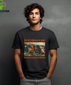Not A Cellphone In Sight Just People Living In The Moment Shirt