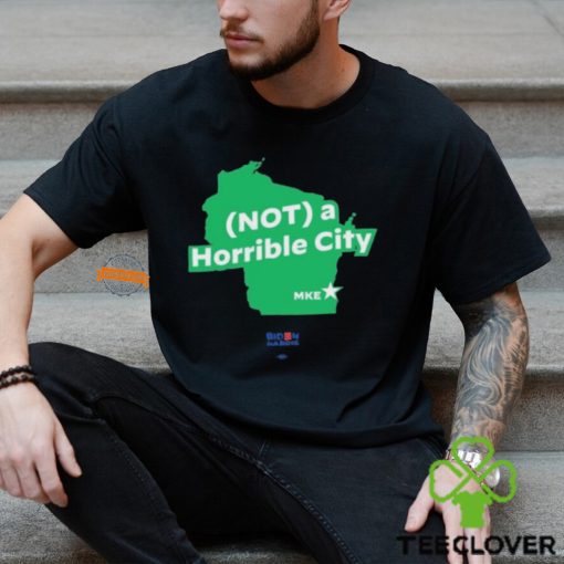 Not A Horrible City Mke Shirts