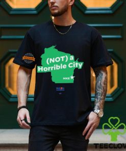 Not A Horrible City Mke Shirts