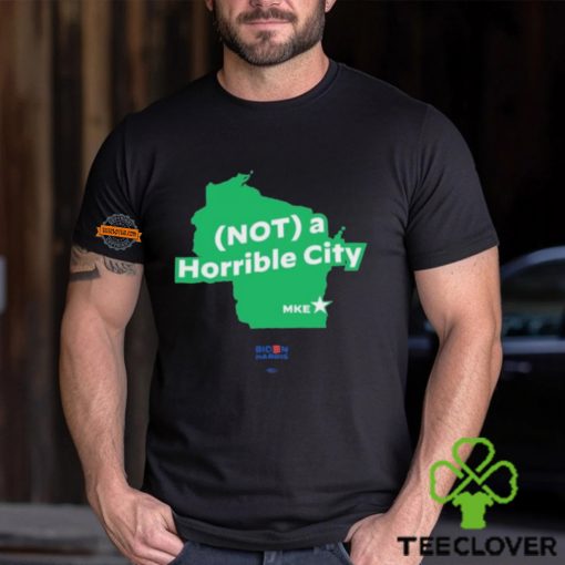 Not A Horrible City Mke Shirts