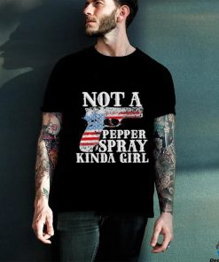 Not A Pepper Spray Kinda Girl Shirt