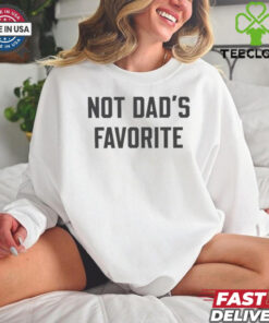 Not Dad’s Favorite T shirt