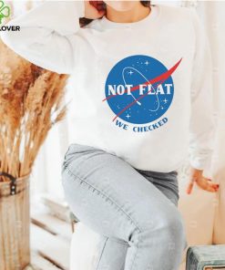 Not Flat We Checked NASA logo funny flat earth conspiracy hoodie, sweater, longsleeve, shirt v-neck, t-shirt
