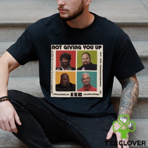 Not Giving You Up Alt Btr shirt