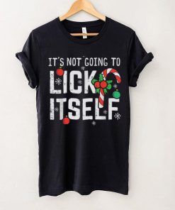 Not Going To Lick Itself Candy Cane Funny Christmas Xmas Men Shirt. Latest art design for t hoodie, sweater, longsleeve, shirt v-neck, t-shirt