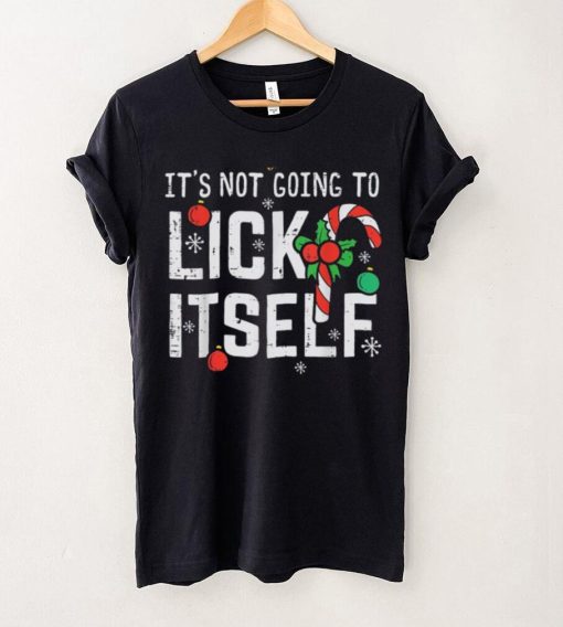 Not Going To Lick Itself Candy Cane Funny Christmas Xmas Men Shirt. Latest art design for t hoodie, sweater, longsleeve, shirt v-neck, t-shirt