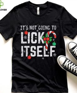 Not Going To Lick Itself Candy Cane Funny Christmas Xmas Men Shirt. Latest art design for t hoodie, sweater, longsleeve, shirt v-neck, t-shirt