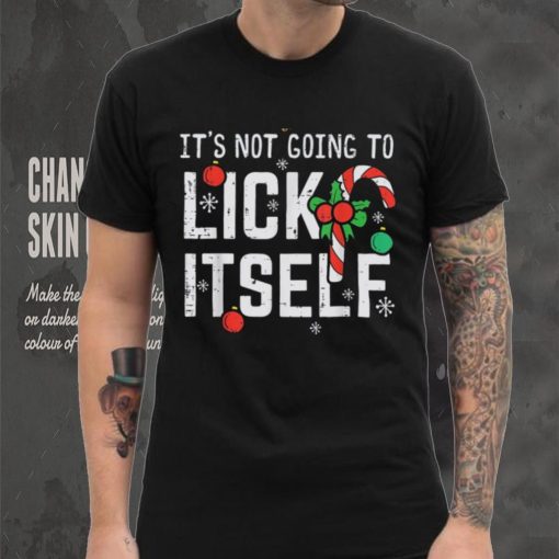 Not Going To Lick Itself Candy Cane Funny Christmas Xmas Men Shirt. Latest art design for t hoodie, sweater, longsleeve, shirt v-neck, t-shirt