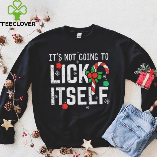 Not Going To Lick Itself Candy Cane Funny Christmas Xmas Men Shirt. Latest art design for t hoodie, sweater, longsleeve, shirt v-neck, t-shirt