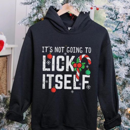 Not Going To Lick Itself Candy Cane Funny Christmas Xmas Men Shirt. Latest art design for t hoodie, sweater, longsleeve, shirt v-neck, t-shirt