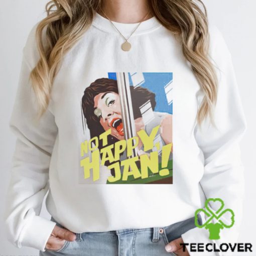 Not Happy Jan shirt