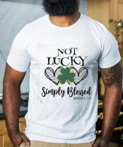 Not Lucky Simply Blessed Leaf Clover St Patricks Day Shirt