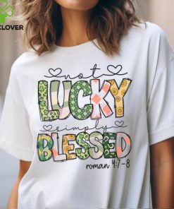 Not Lucky Simply Blessed Roman Bible Verses hoodie, sweater, longsleeve, shirt v-neck, t-shirt