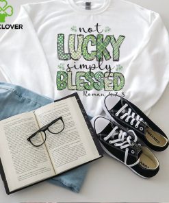 Not Lucky Simply Blessed Roman shirt