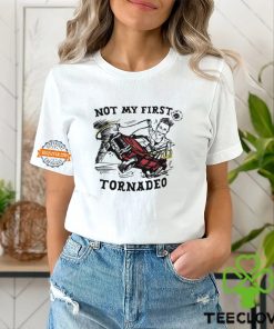 Not My First Tornado Shirt