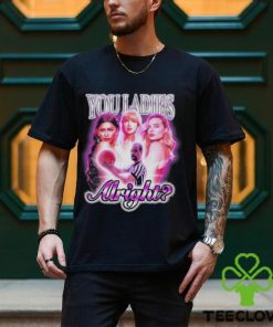 Not Safe For Wear You Ladies Alright T Shirt 2 Not Safe For Wear You Ladies Alright T Shirt