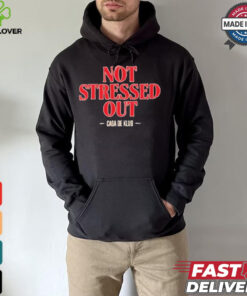 Not Stressed Out Casa De Klub 2024 t shirt