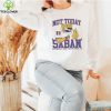 Not Today Saban LSU Tigers 2022 Shirt