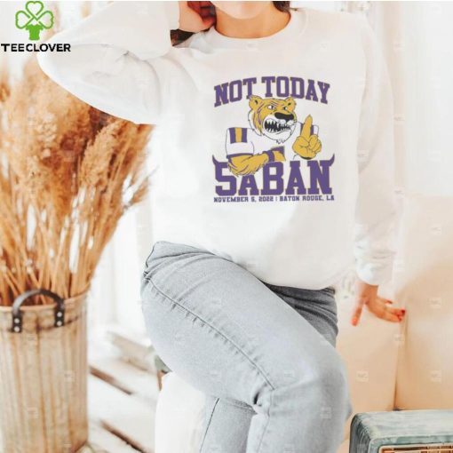 Not Today Saban LSU Tigers 2022 Shirt