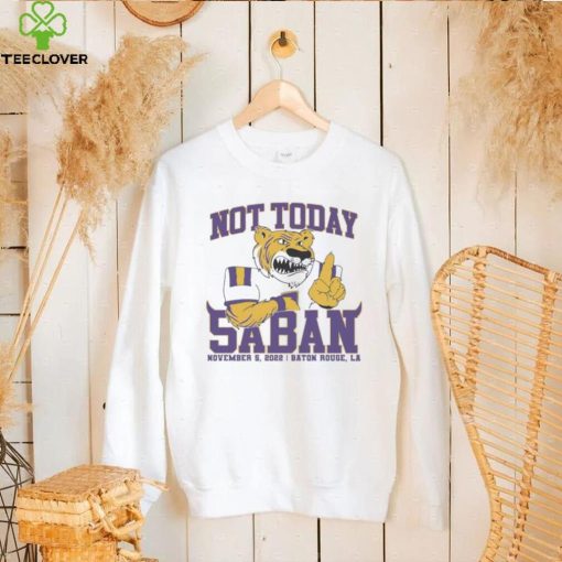 Not Today Saban LSU Tigers 2022 Shirt